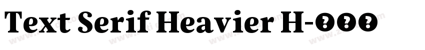 Text Serif Heavier H字体转换